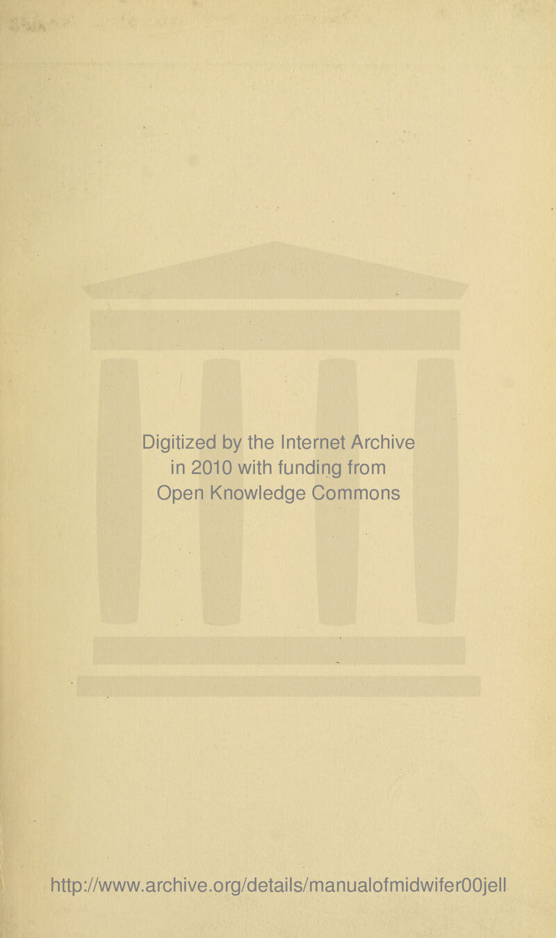 Digitized by the Internet Archive in 2010 with funding from Open Knowledge Commons http://www.archive.org/details/manualofmidwiferOOjell