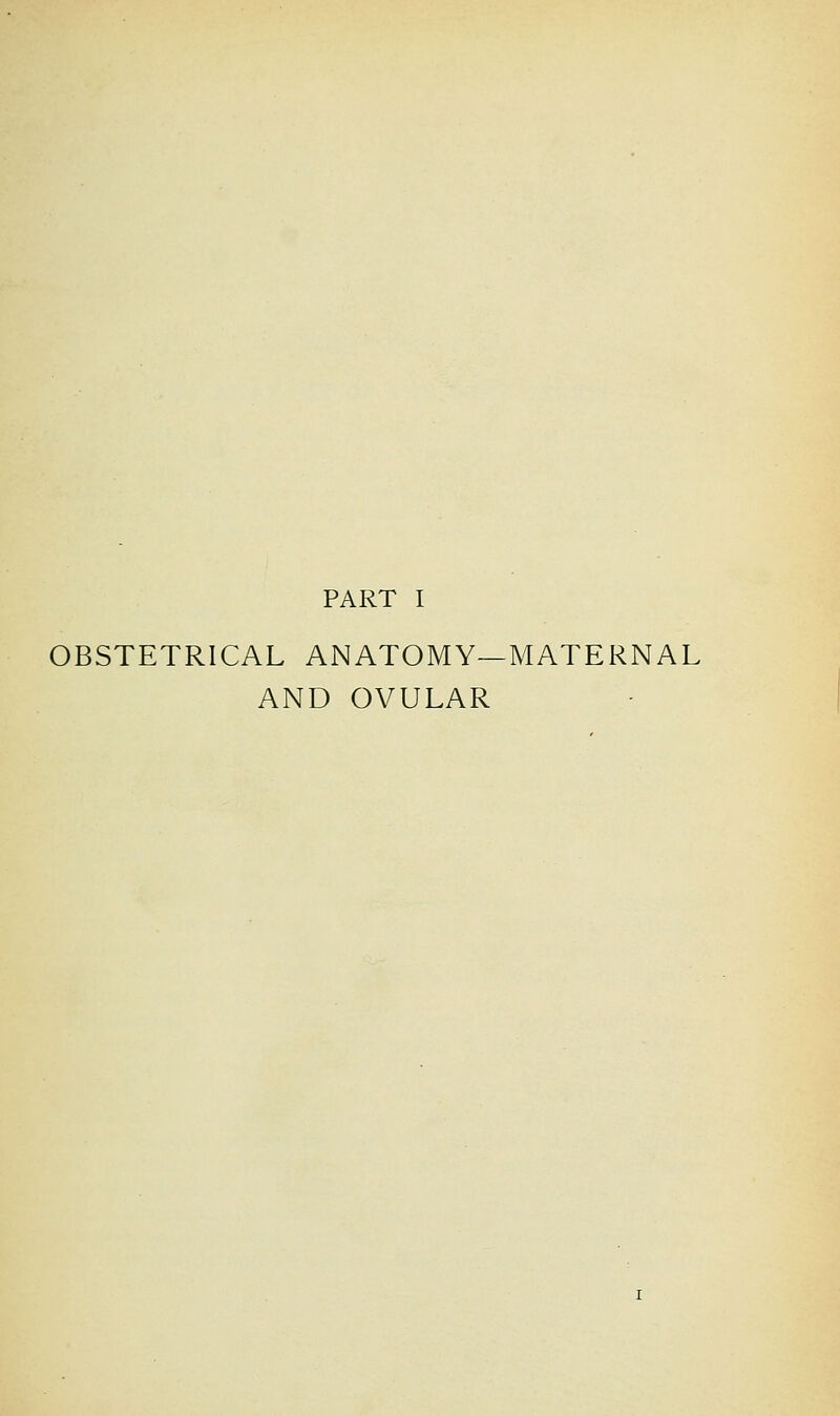 OBSTETRICAL ANATOMY—MATERNAL AND OVULAR