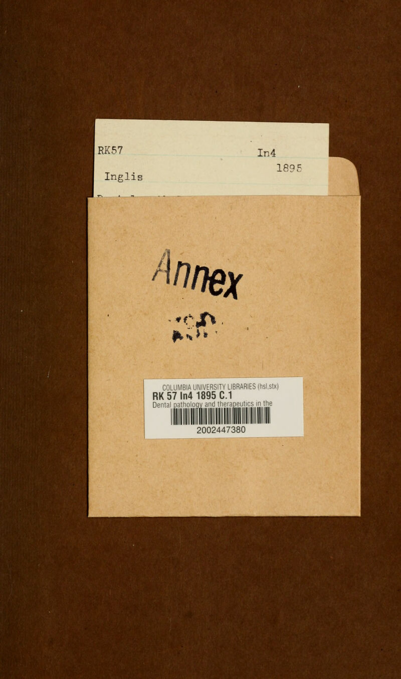 RK57 Inglis In4 1891 Annex COLUMBIA UNIVERSITY LIBRARIES (hsi.stx) RK57ln4 1895C.1 2002447380