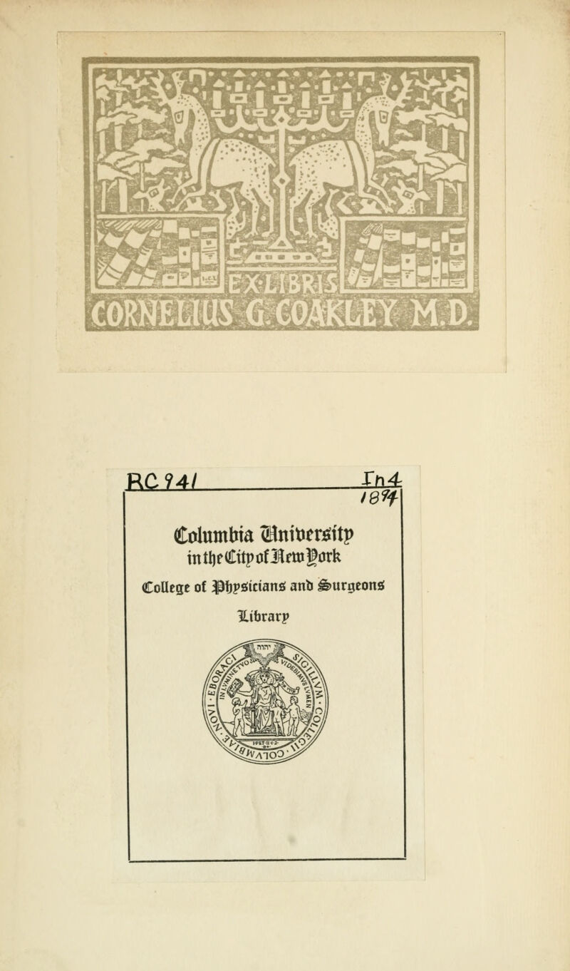 Hjii^i (^ElOS«GQil» M.D. RC74/ iil4: /8^ Columbia ZHnitier^itp intijeCttpofltogork College of $f)pgtctans anb burgeon* Hibrarp