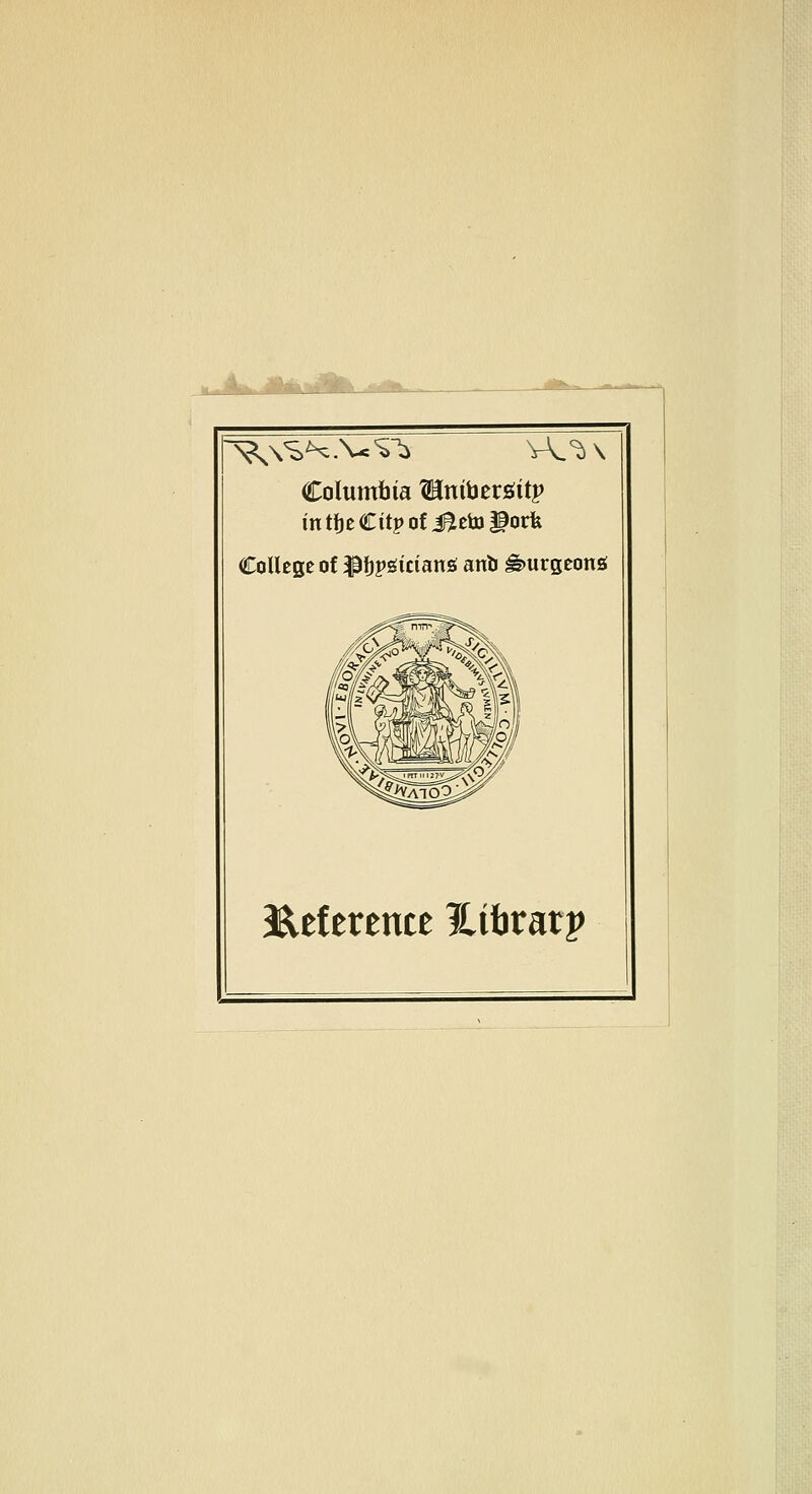 Columbia Wini\)tv^iip intfjeCitpofi^etoPorfe College of ^i)viitim^ anb burgeons 3^tttvtntt Hihvatp