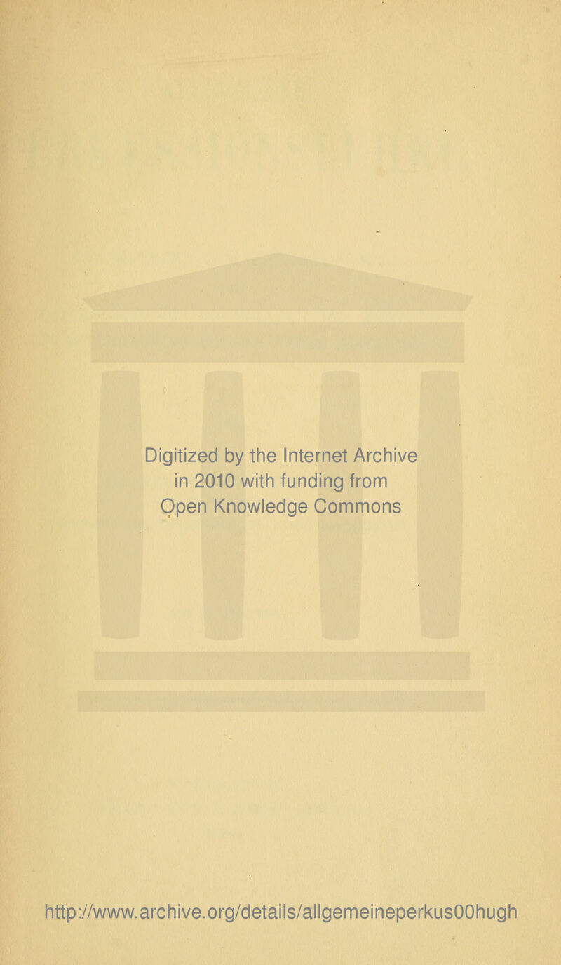 Digitized by the Internet Archive in 2010 with funding from Open Knowledge Commons http://www.archive.org/details/allgemeineperkusOOhugh