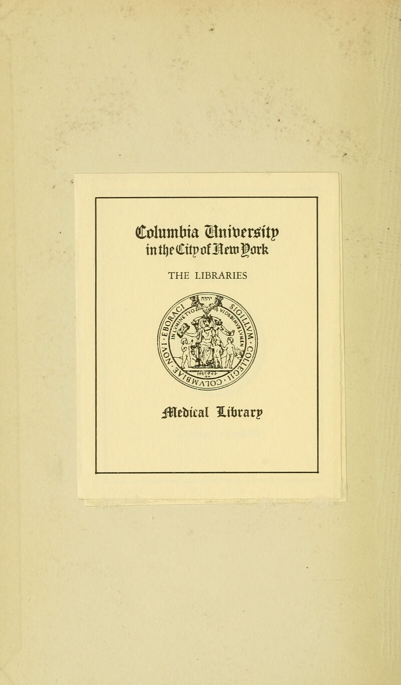 Columbia SänitJeröftp THE LIBRARIES ülebical Hibrarp