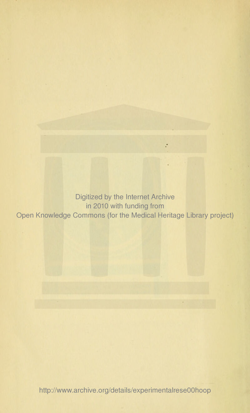 Digitized by tine Internet Arciiive in 2010 witii funding from Open Knowledge Commons (for the Medical Heritage Library project) http://www.archive.org/details/experimentalreseOOhoop