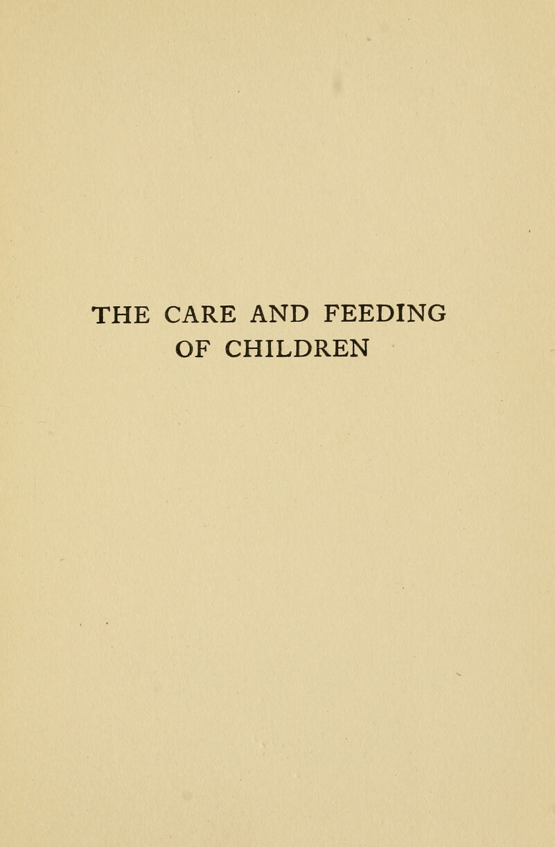 THE CARE AND FEEDING OF CHILDREN