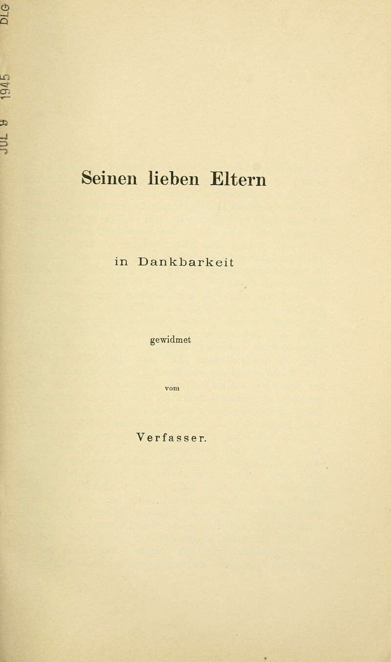 Seinen lieben Eltern in Dankbarkeit gewidmet Verfasser.