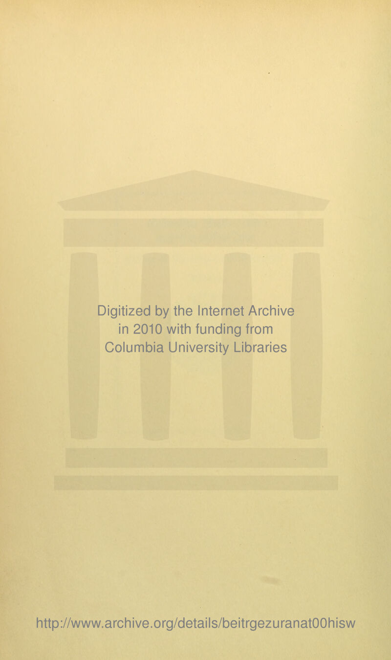 Digitized by the Internet Archive in 2010 with funding from Columbia University Libraries http://www.archive.org/details/beitrgezuranatOOhisw