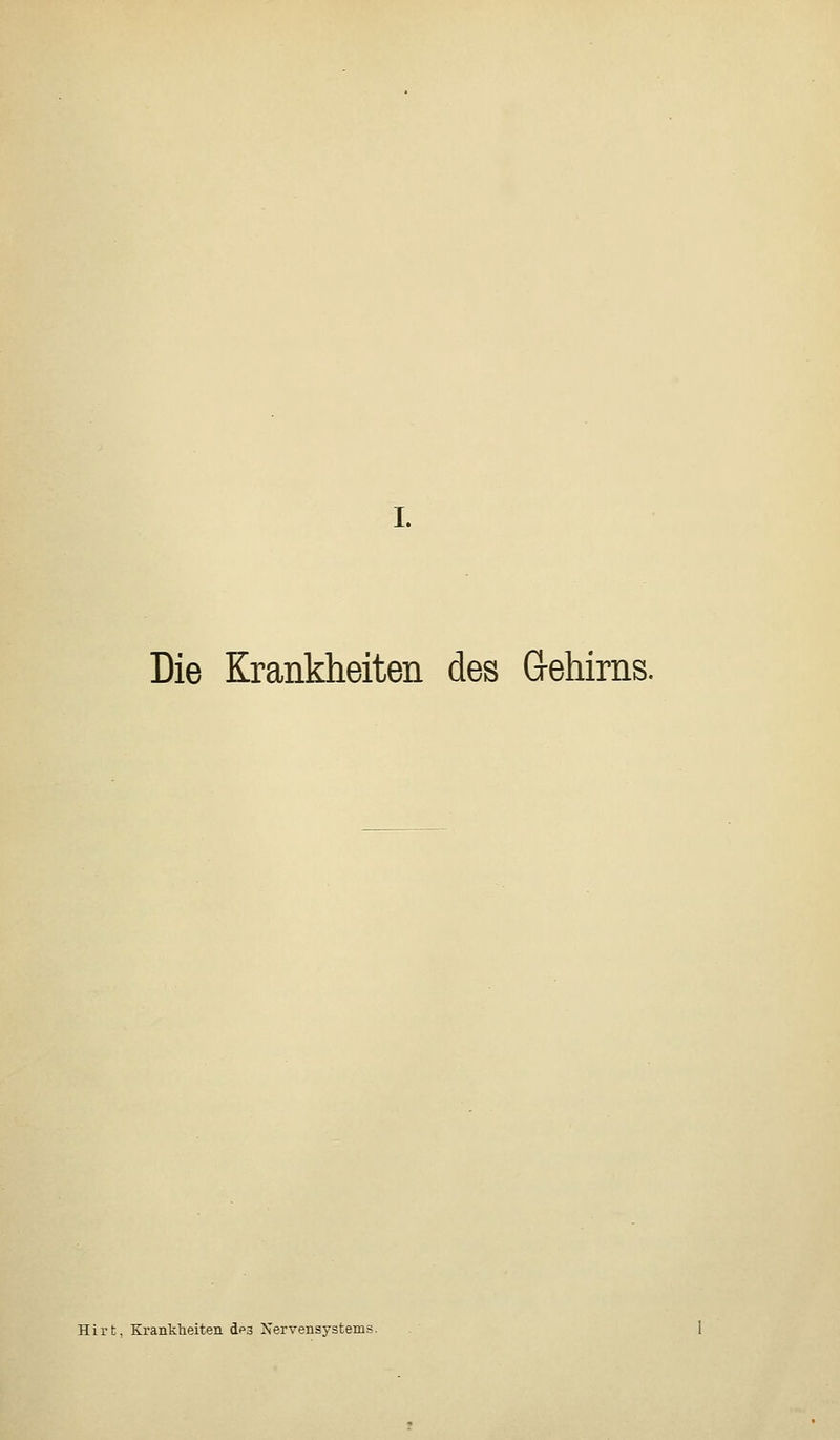 I. Die Krankheiten des Gehirns. Hirt, Krankheiten des Nervensystems.
