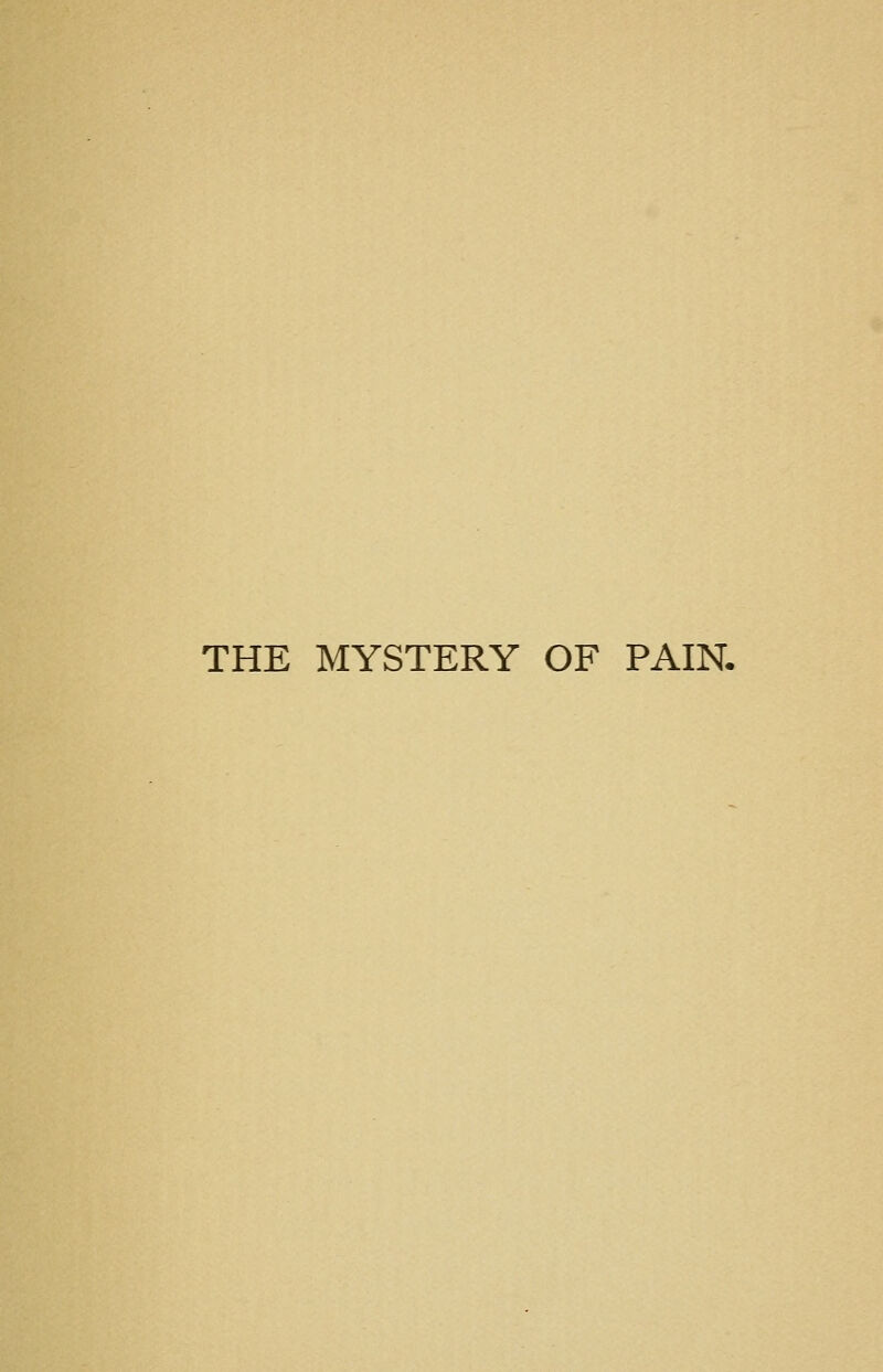 THE MYSTERY OF PAIN.