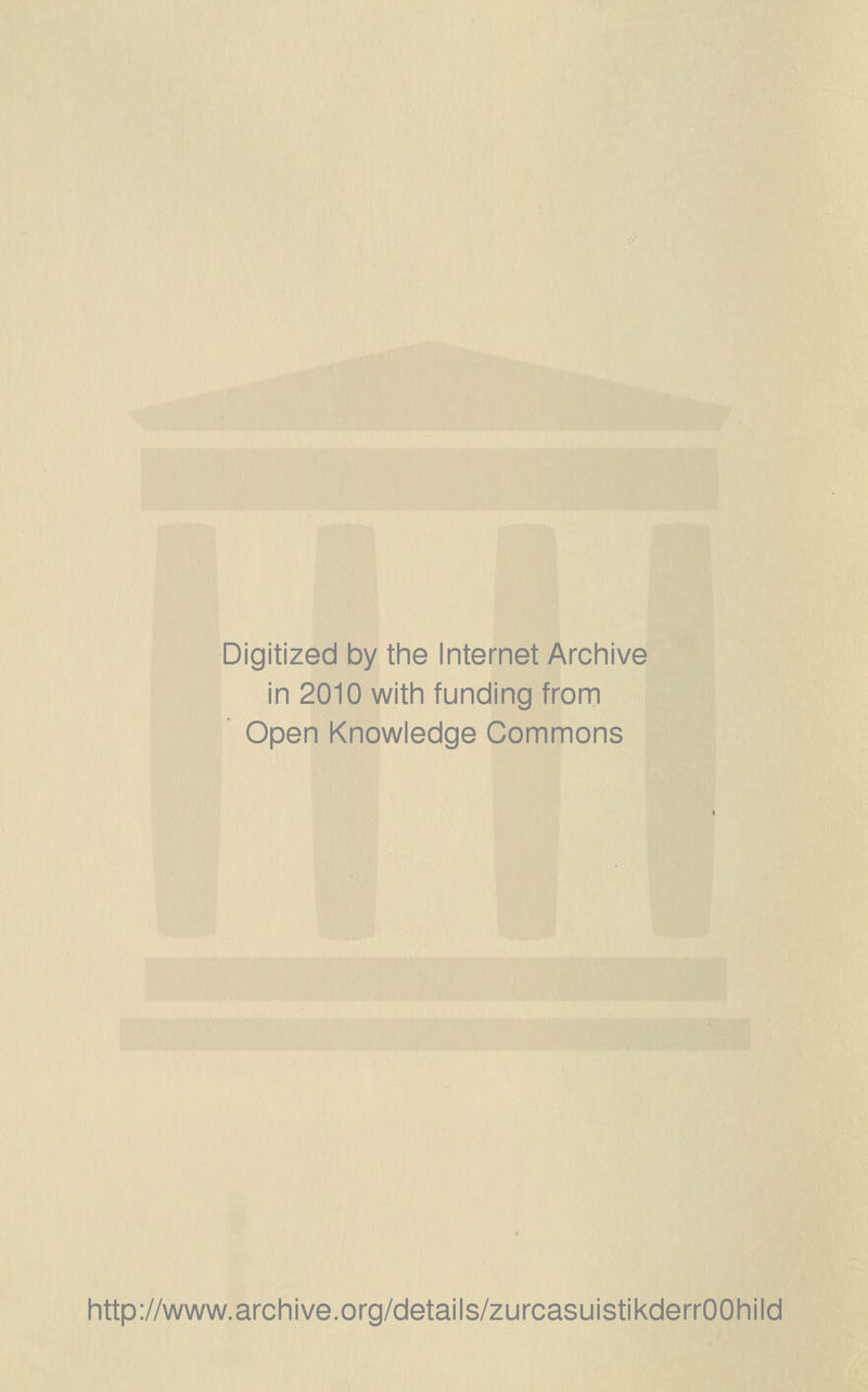 Digitized by the Internet Archive in 2010 with funding from Open Knowledge Commons http://www.archive.org/details/zurcasuistikderrOOhild