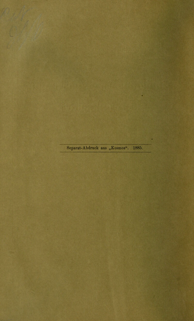 Separat-Abdruck aus „Kosmos. 1885.