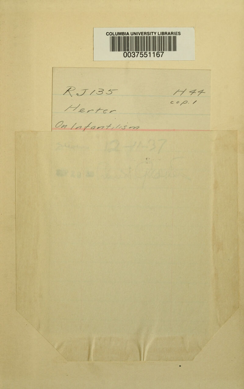 COLUMBIA UNIVERSITY LIBRARIES 0037551167 /^^/3^' ^^ /-e ^^ ^ /^ g^^'fj^^T^y^X>. r *nrp