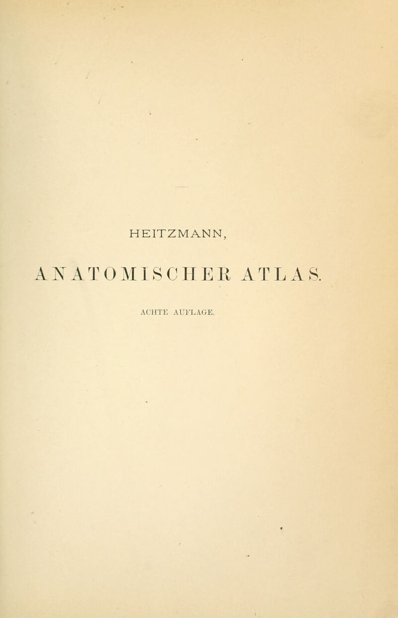 HEITZMANN. ANATOMISCHER ATLAS. ACHTE AUFLAGE.