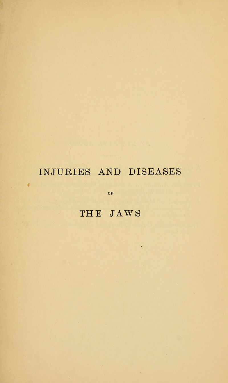 INJURIES AND DISEASES OF THE JAWS