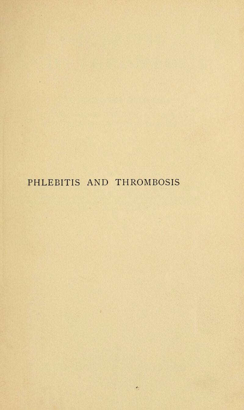 PHLEBITIS AND THROMBOSIS