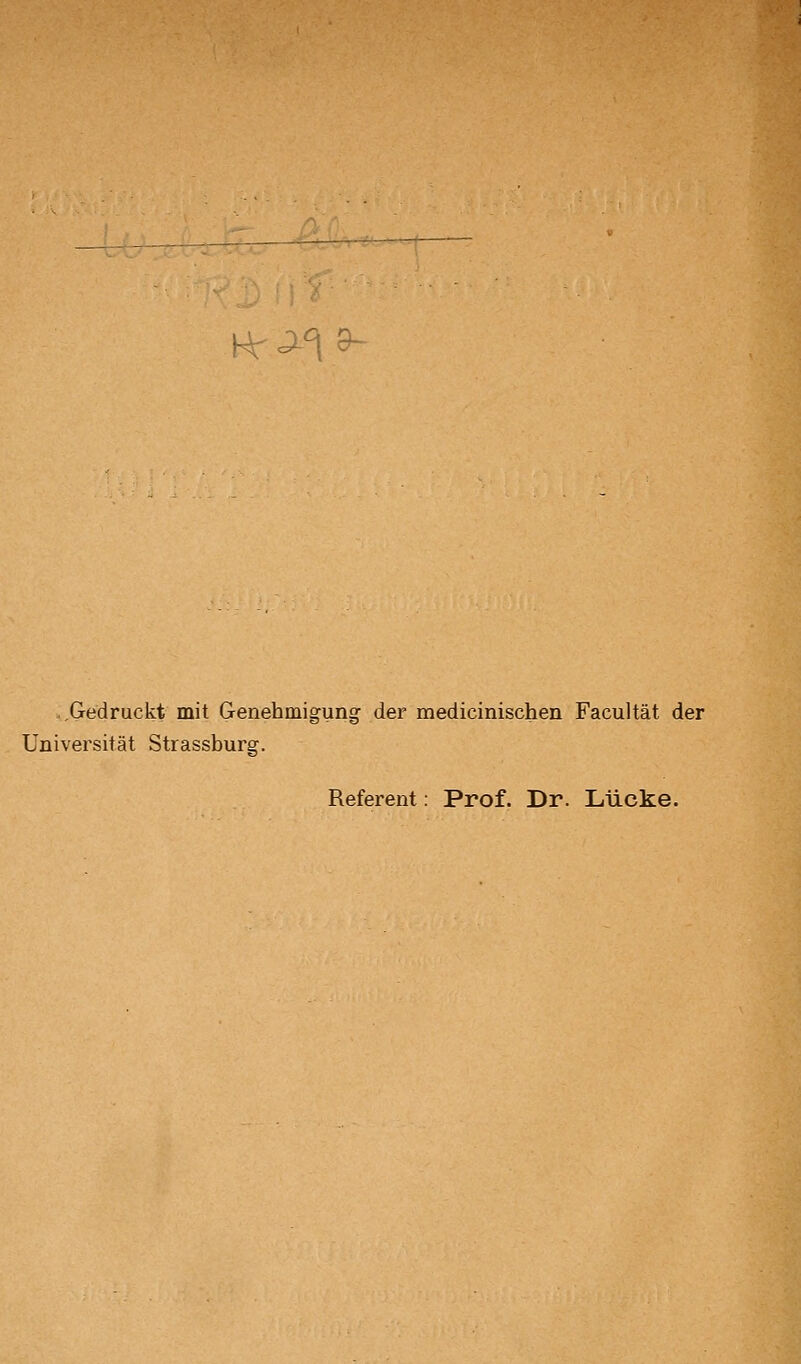 )^^°[^ ..Gedruckt mit Genehmigung der medicinischen Facultät der Universität Strassburg. Referent: Prof. Dr. Lücke.