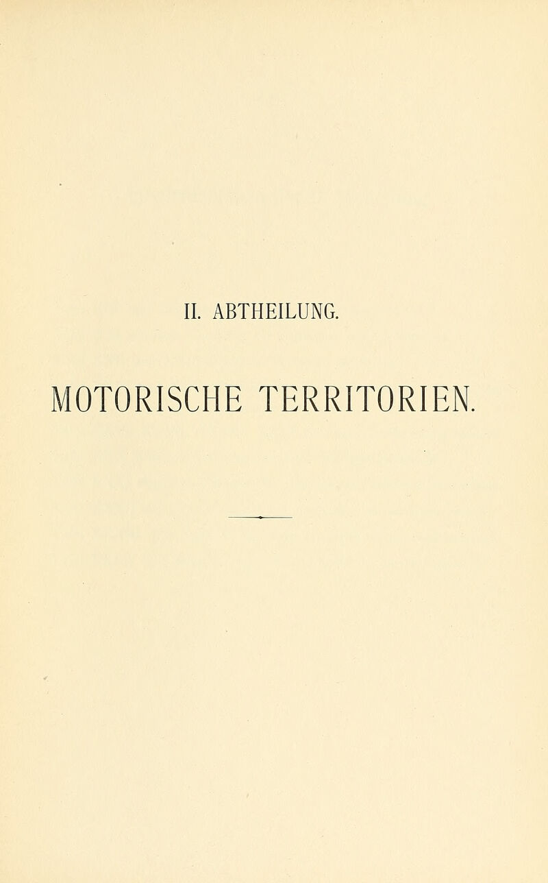 II. ABTHEILUNG. MOTORISCHE TERRITORIEN.