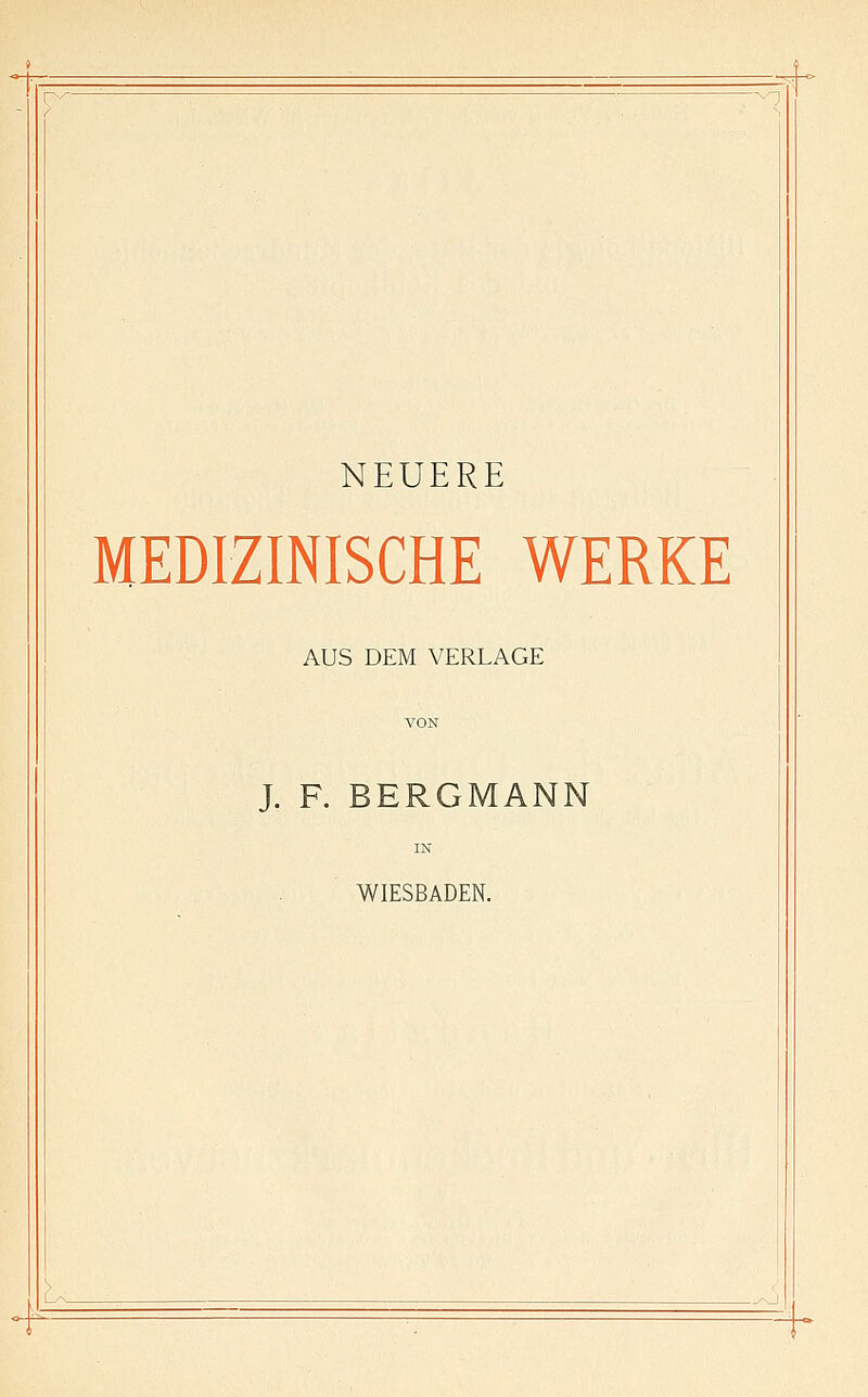 NEUERE MEDIZINISCHE WERKE AUS DEM VERLAGE J. F. BERGMANN WIESBADEN.