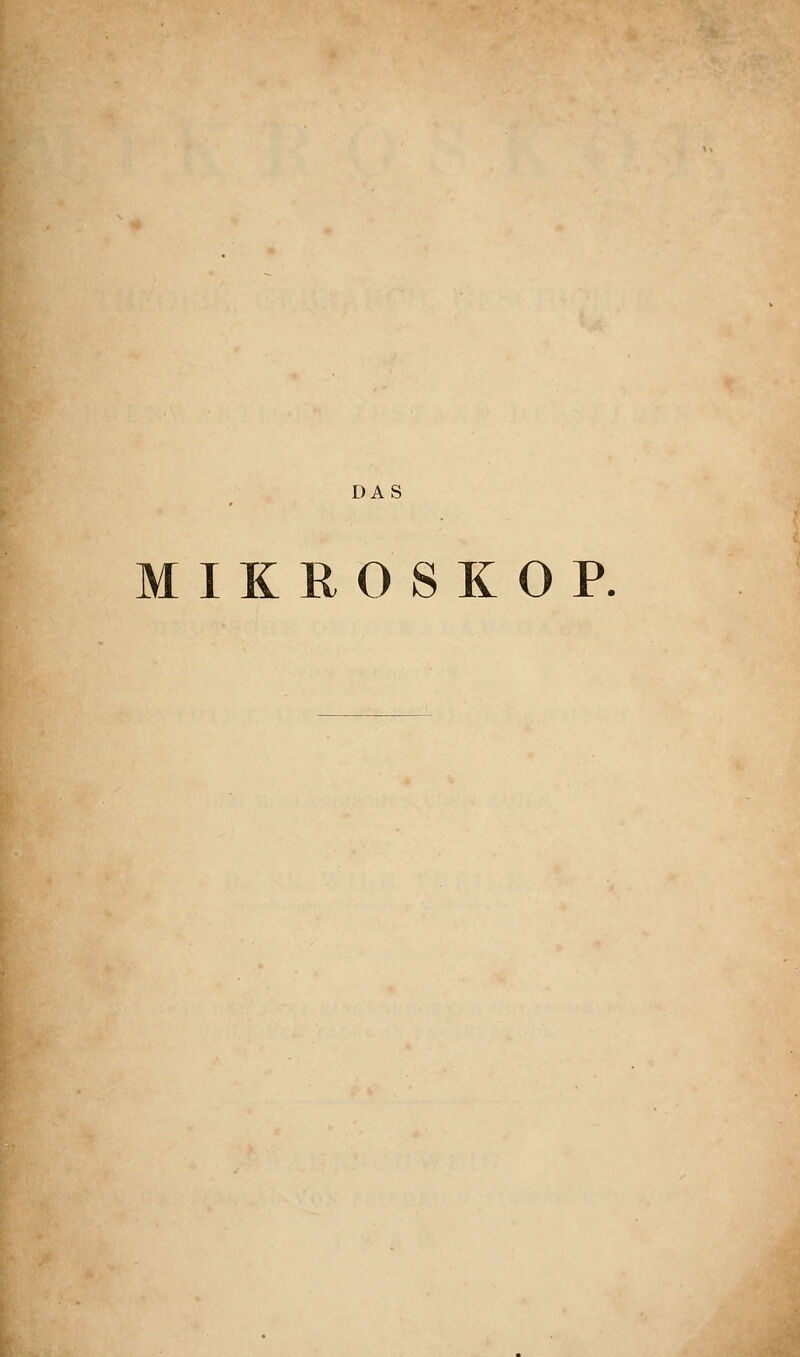 DAS MIKROSKOP.