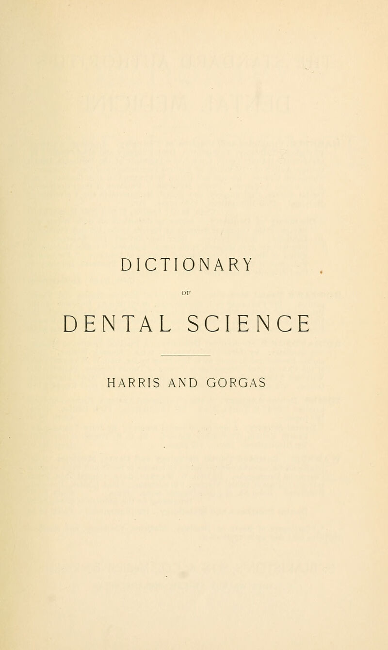 DICTIONARY DENTAL SCIENCE HARRIS AND GORGAS