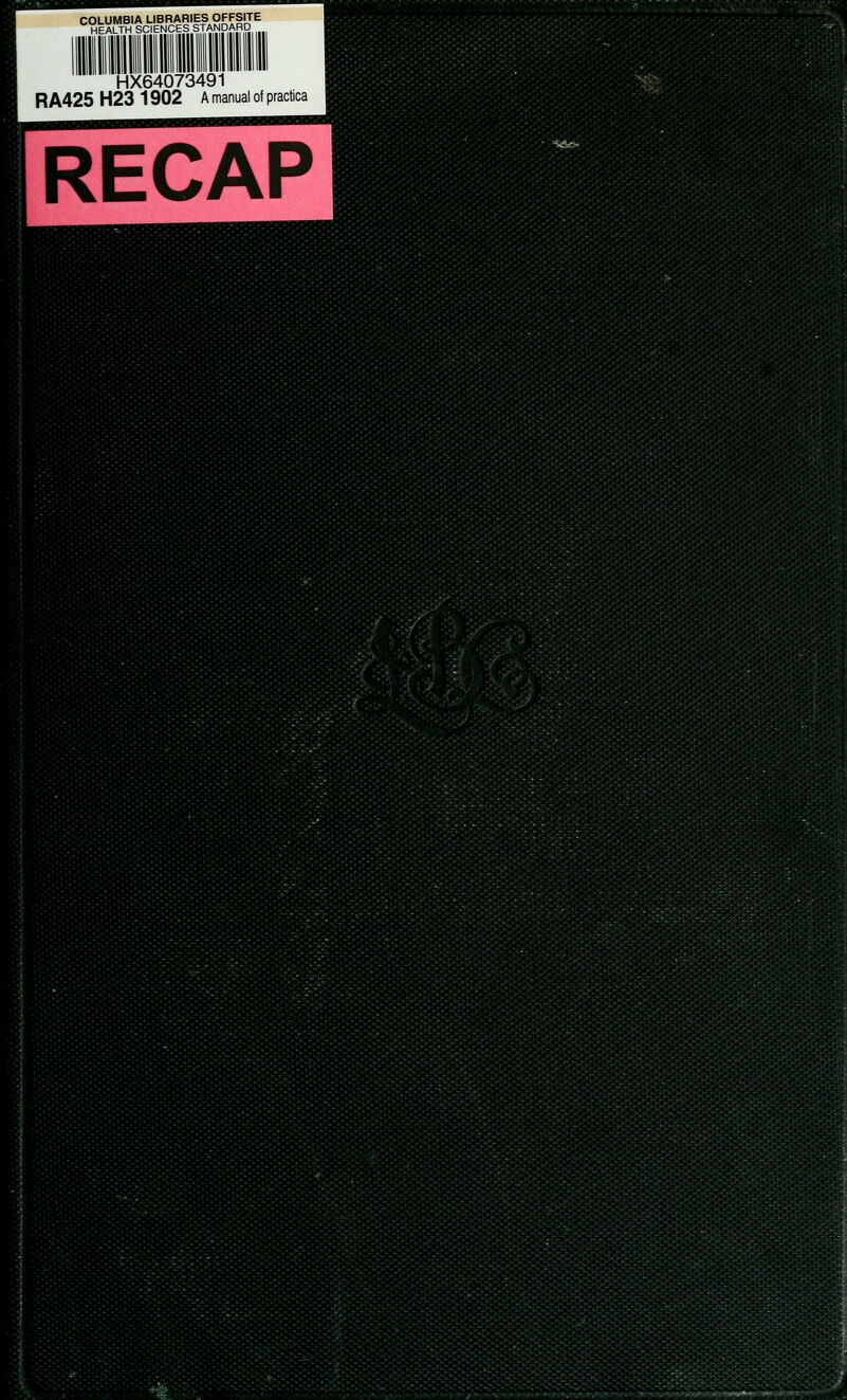 COLUMBIA LIBRARIES OFFSITE HEALTH SCIENCES STANDARD HX64073491 R A425 H23 1902 A manual of practica RECAP f^<i^'<>i<i<i<!-<i<i*i-<i<i*^<i-fi«3
