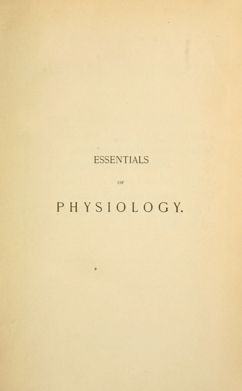ESSENTIALS PHYSIOLOGY.