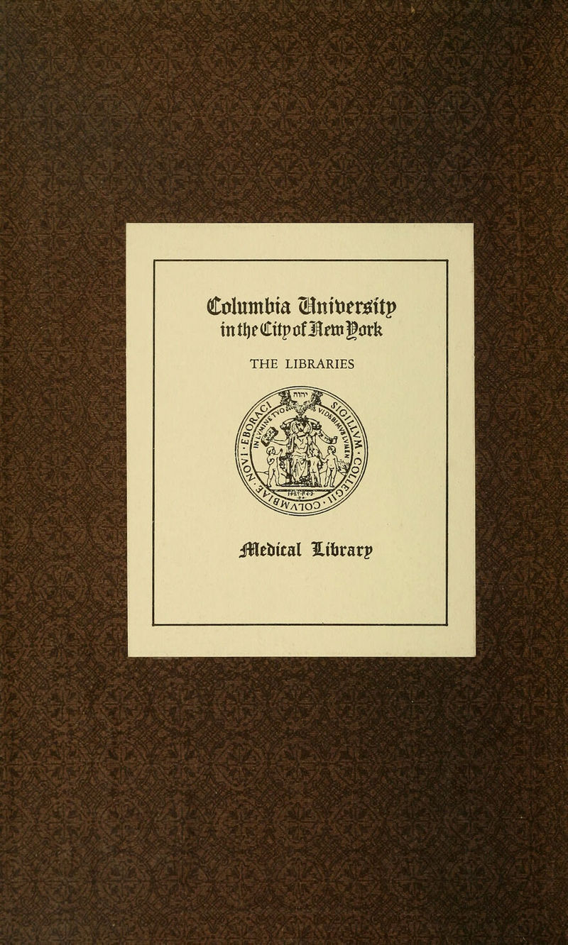 Columbia (Hnttiers^ftp intlieCitpofilftttgork THE LIBRARIES iWebical Hitirarp