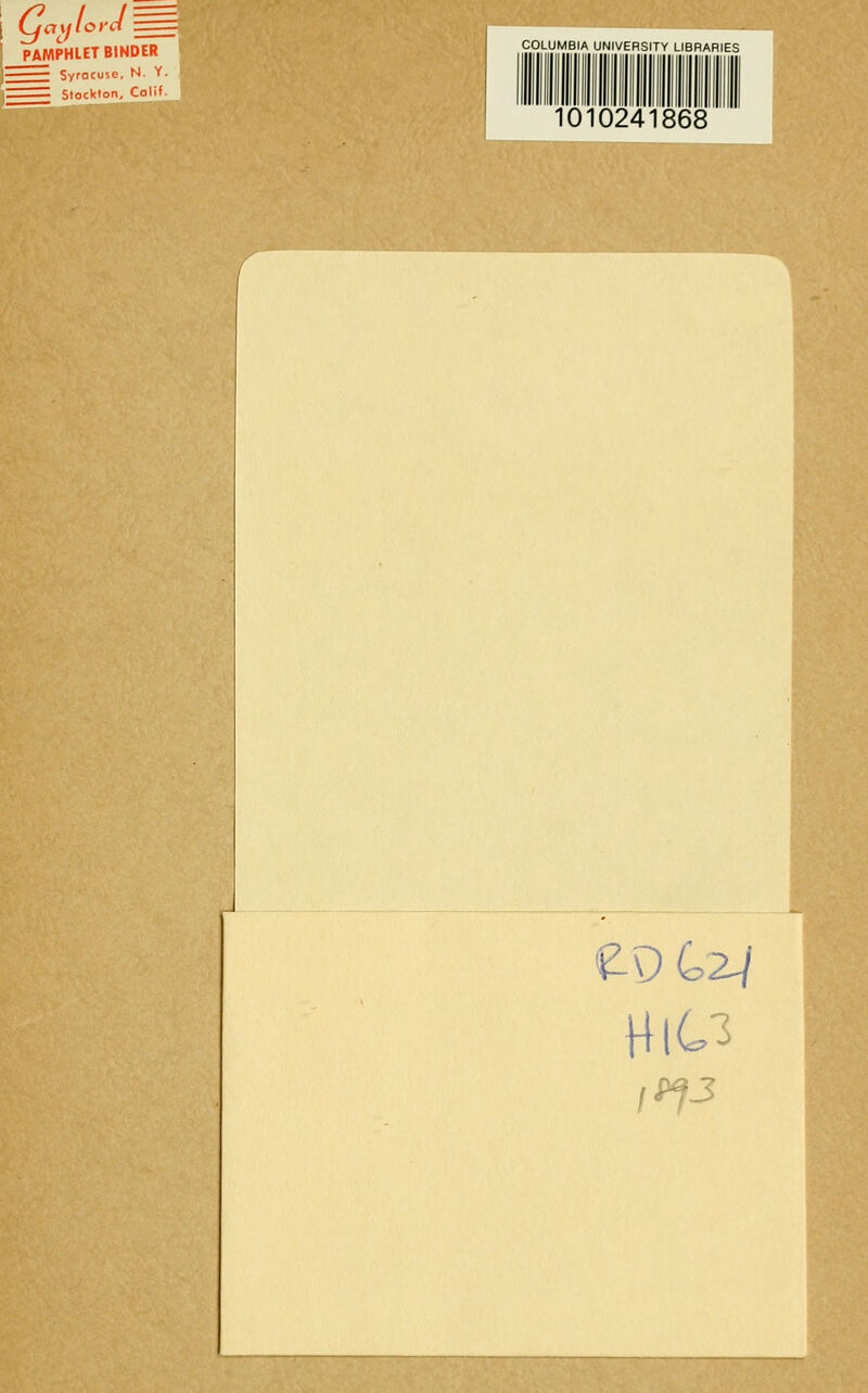 (jaxjloi'd ^ PAMPHLET BINDER ■ Syracuse, N. Y. Stockton, Collf COLUMBIA UNIVERSITY LIBRARIES 1010241868