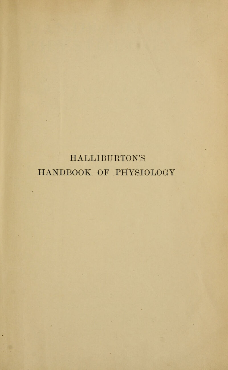 HALLIBURTON'S HANDBOOK OF PHYSIOLOGY