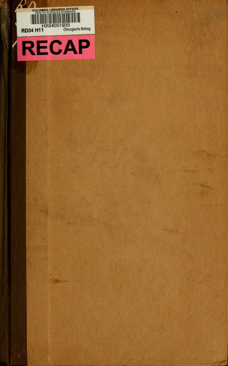 rOLUMBIA LIBRARIES OFFSITE HEAO-HSCTeNCES STANDARD ,.„..ili Hill Ulli HX64051935 RD34 H11 Chirurgische Beitrag