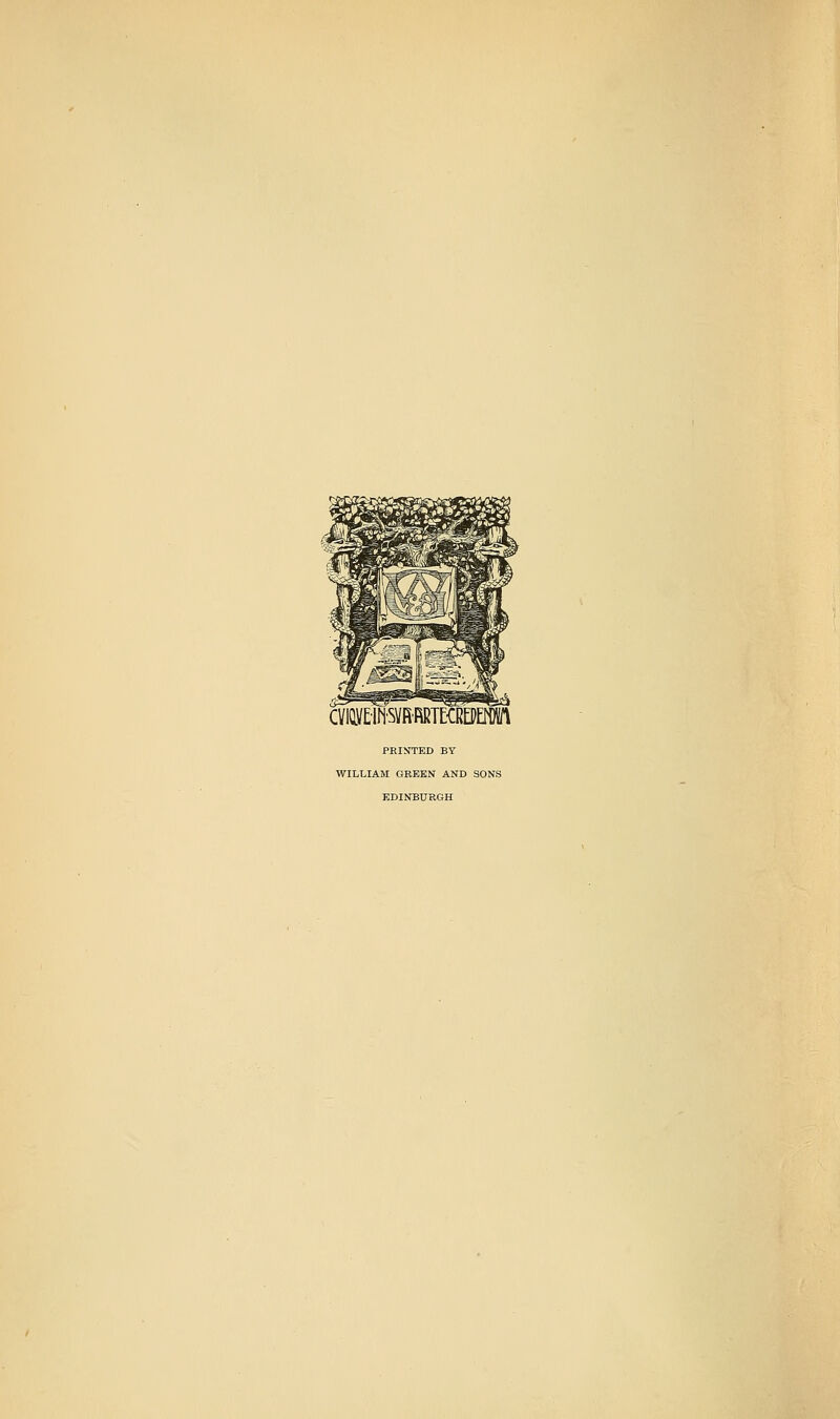 CViaVEili'SVRRRTECROEim PKI>rTED BY WILLIAM GREEN AND SONS EDINBURGH