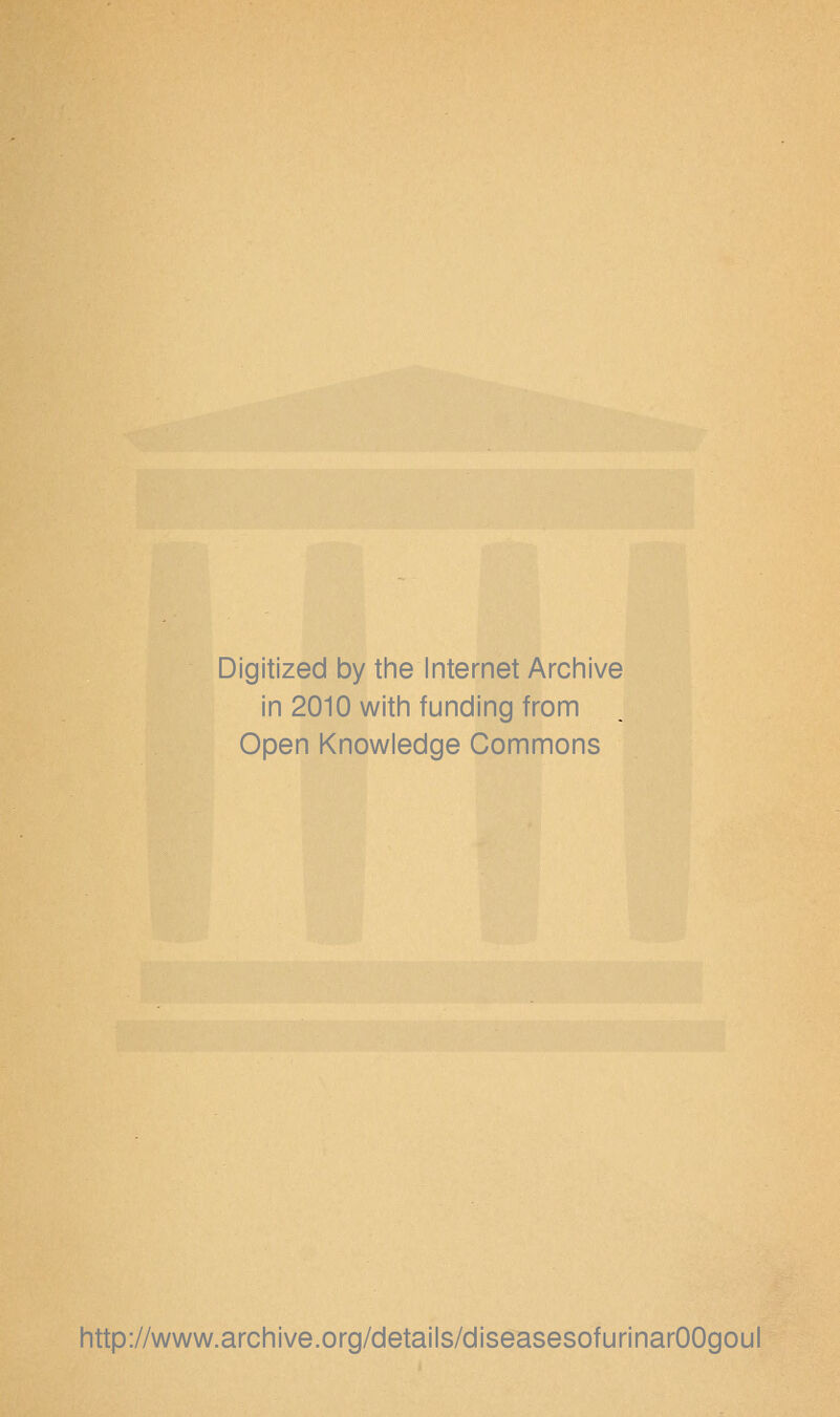 Digitized by tine Internet Archive in 2010 witii funding from Open Knowledge Commons http://www.archive.org/details/diseasesofurinarOOgoul