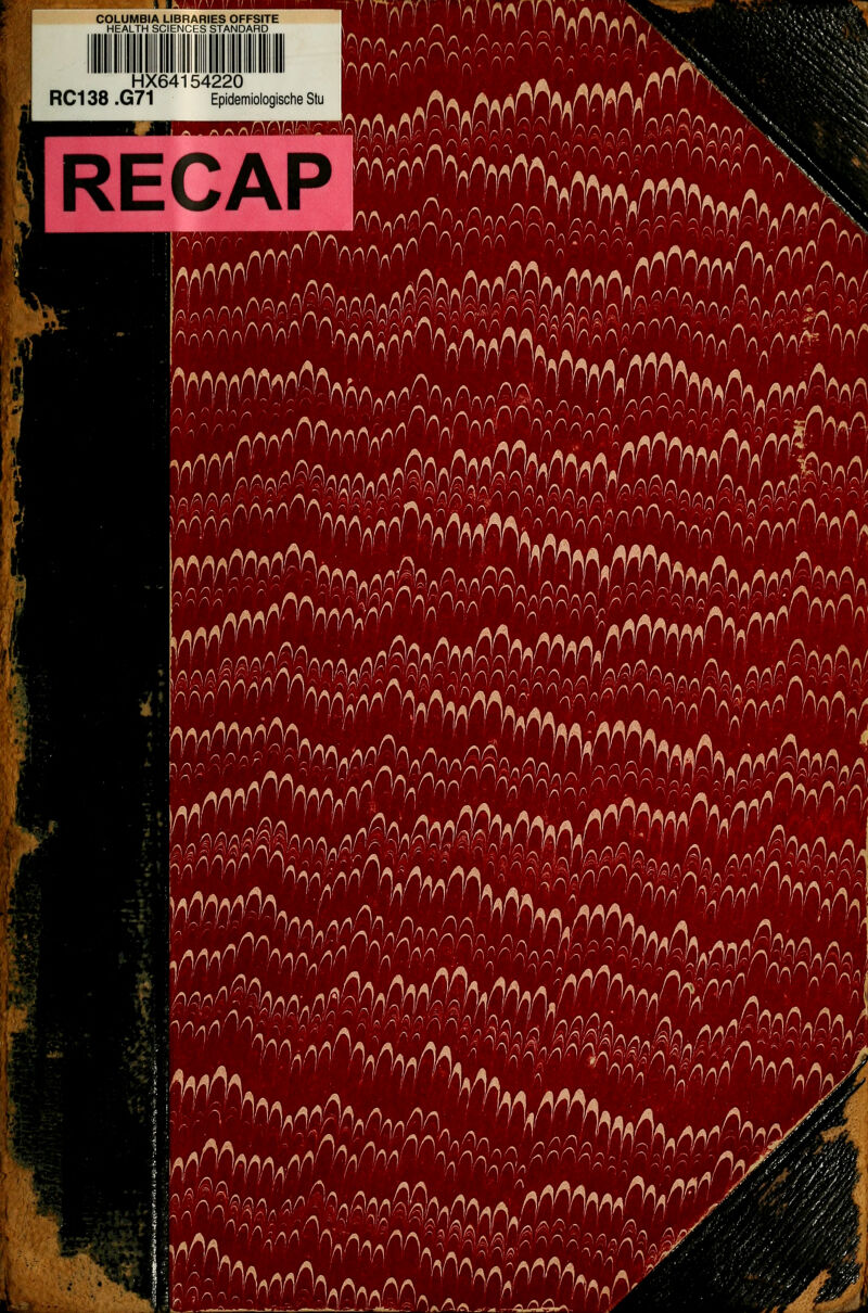 Qm«r\fi HX64154220 RC138 .G71 Epidemiologische Stu RECAP •y lf\ ^ n A\ Vv33?^mö <#^>^ ?- MTO^ A/\*' »A >, /WYW vWWtfisP W&W&C wißM WA. . ^/«fe ^«ä^^^mss iMAWSTftVAWAnRAUi ^R8^n^:wA Onfö&< ^[{^rß W fSnsnsssssm Wb0 ^*^ 0W9Qrm&^W ^ :^Ä^i [^SVv.k' Jvwrh- FW i ^:iPSiP|^| wwfo &Ml wwv& /WRißüi mm^'. m v\ ?W*&' VVAä.—l,oAA^