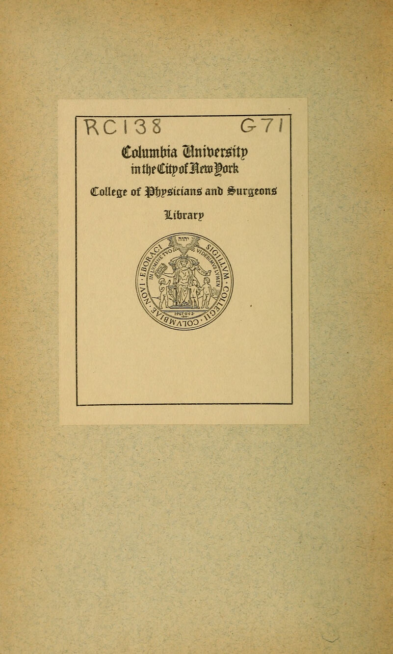 KCI38 G7i Columbia üüntoetöttp mtijfCüpüfltagflrk College of Pfjpsüctanö anb ^urgeonö iUbrarp