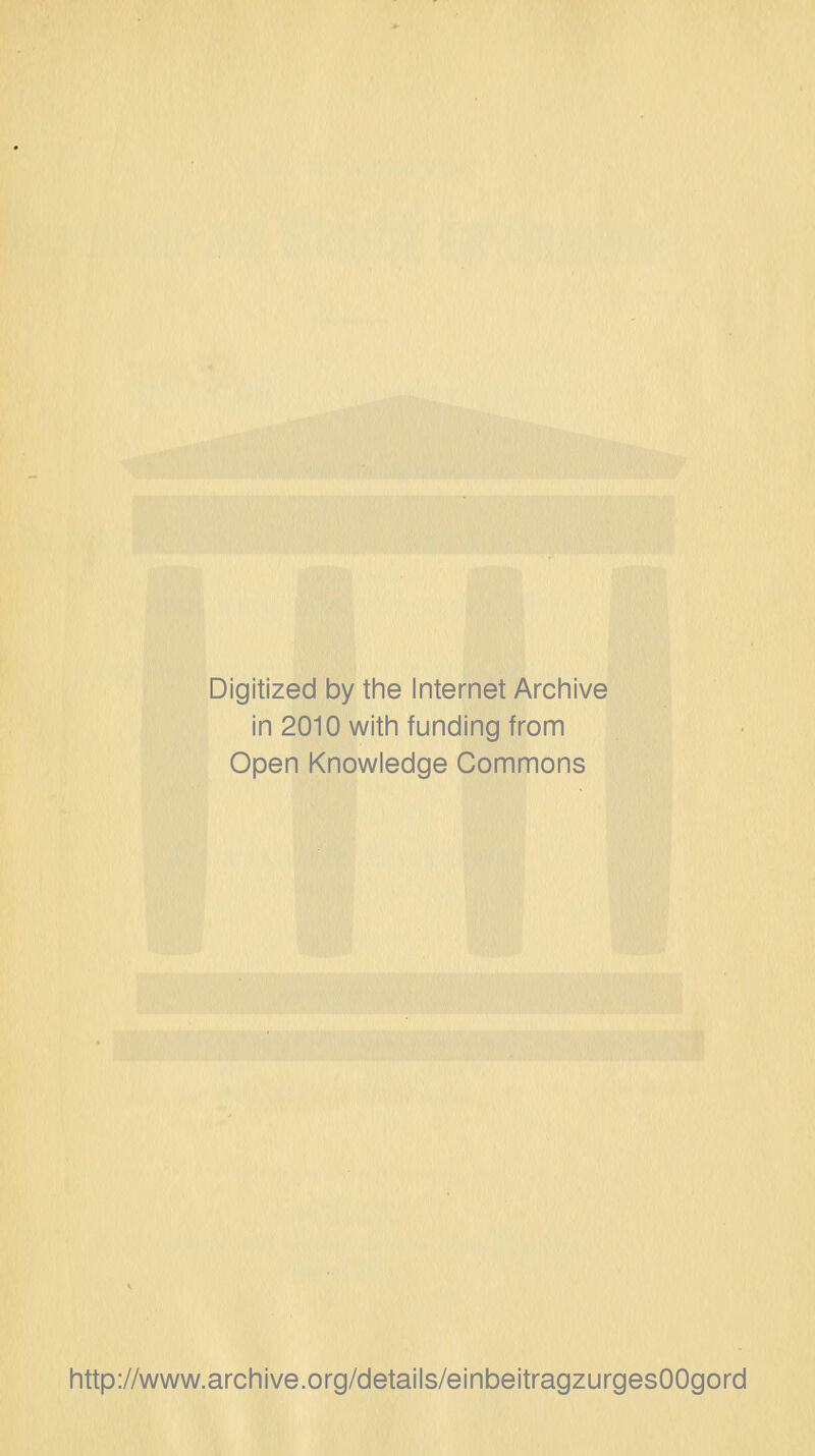 Digitized by the Internet Archive in 2010 witii funding from Open Knowledge Commons http://www.archive.org/details/einbeitragzurgesOOgord