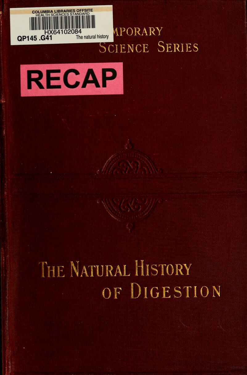 COLUMBIA LIBRARIES OFFSITE HEALTH SCIENCES STANDARD HX64102084 QP145 .G41 The natural history 1PORARY 5CIENC