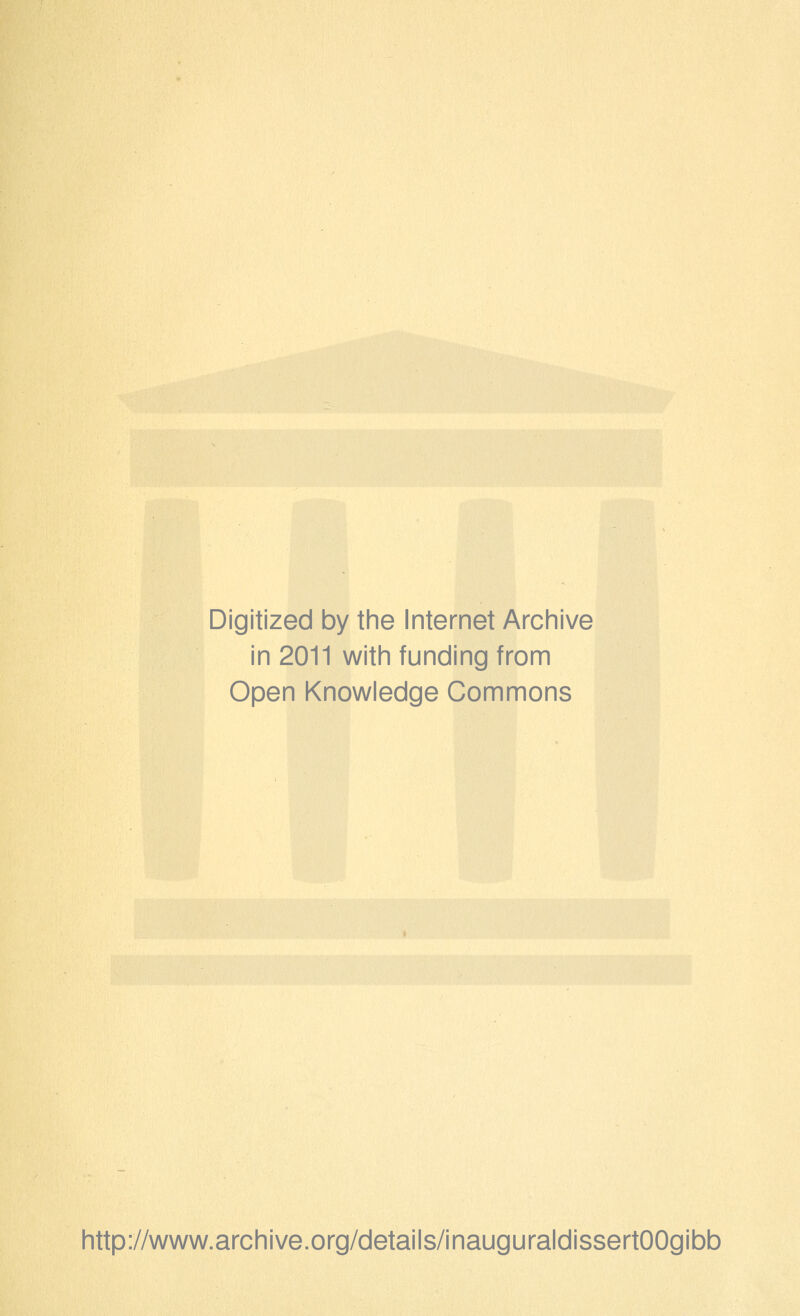 Digitized by the Internet Archive in 2011 with funding from Open Knowledge Commons http://www.archive.org/details/inauguraldissertOOgibb