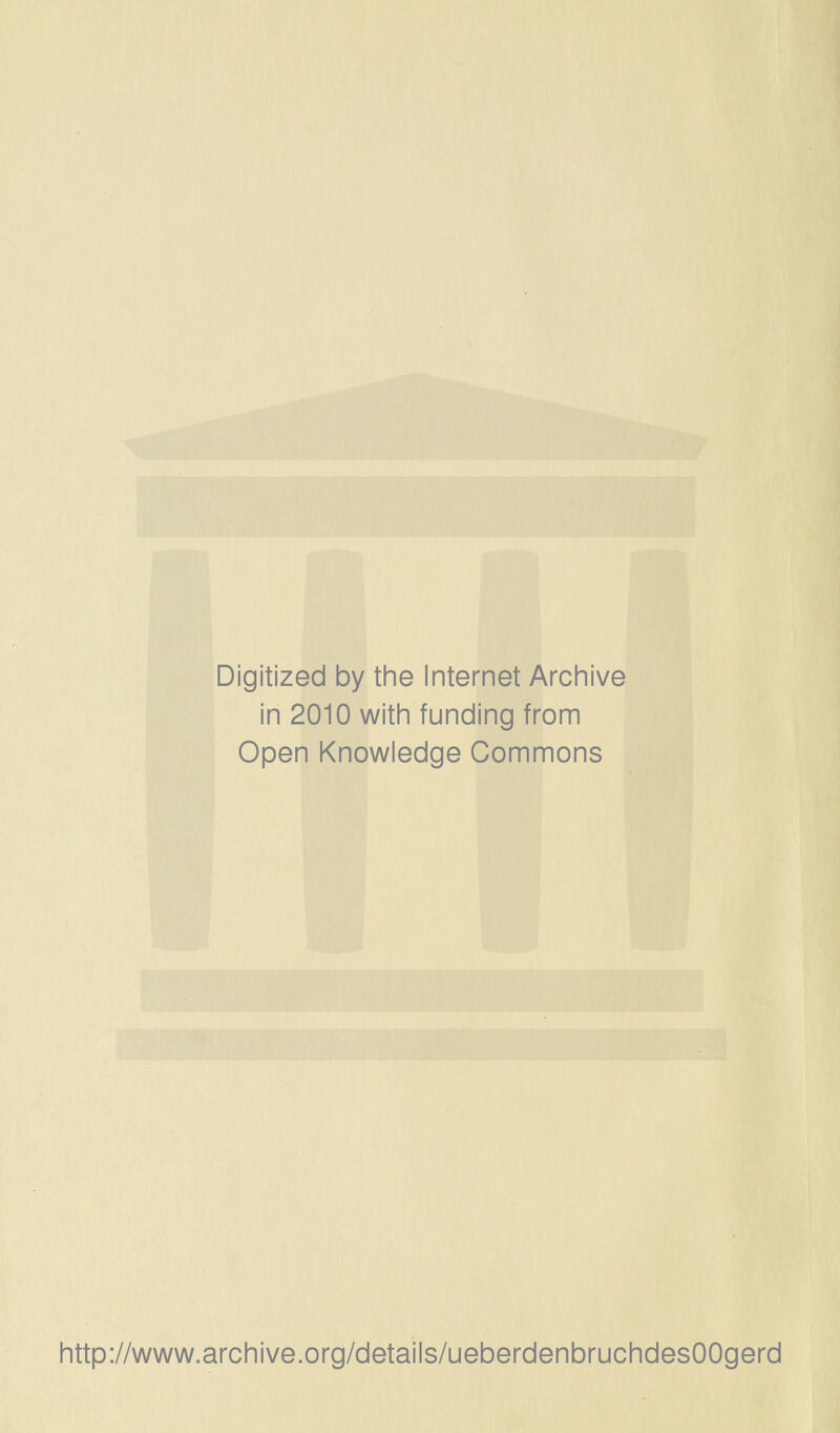 Digitized by the Internet Archive in 2010 witii funding from Open Knowledge Commons http://www.archive.org/details/ueberdenbruchdesOOgerd