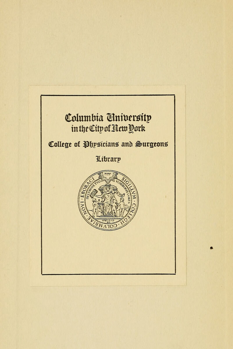 Columbia MnitJersd'tp College of ^öpöicianö anb ^urgeonö