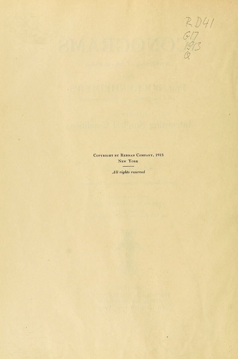 Copyright by Rebman Company, 1913 New York All rights reserved Gil 6l