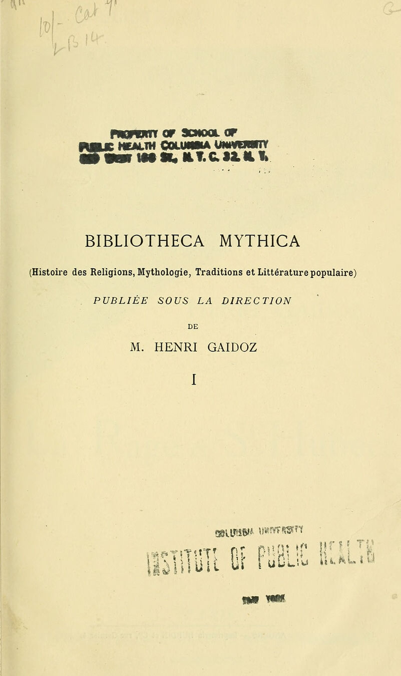 1' ', T I MfVJIII or SOIOQL <^ BIBLIOTHECA MYTHICA (Histoire des Religions, Mythologie, Traditions et Littérature populaire) . PUBLIÉE SOUS LA DIRECTION DE M. HENRI GAIDOZ I ®'».i;»S5»* UKrvTRSfH fUi i^