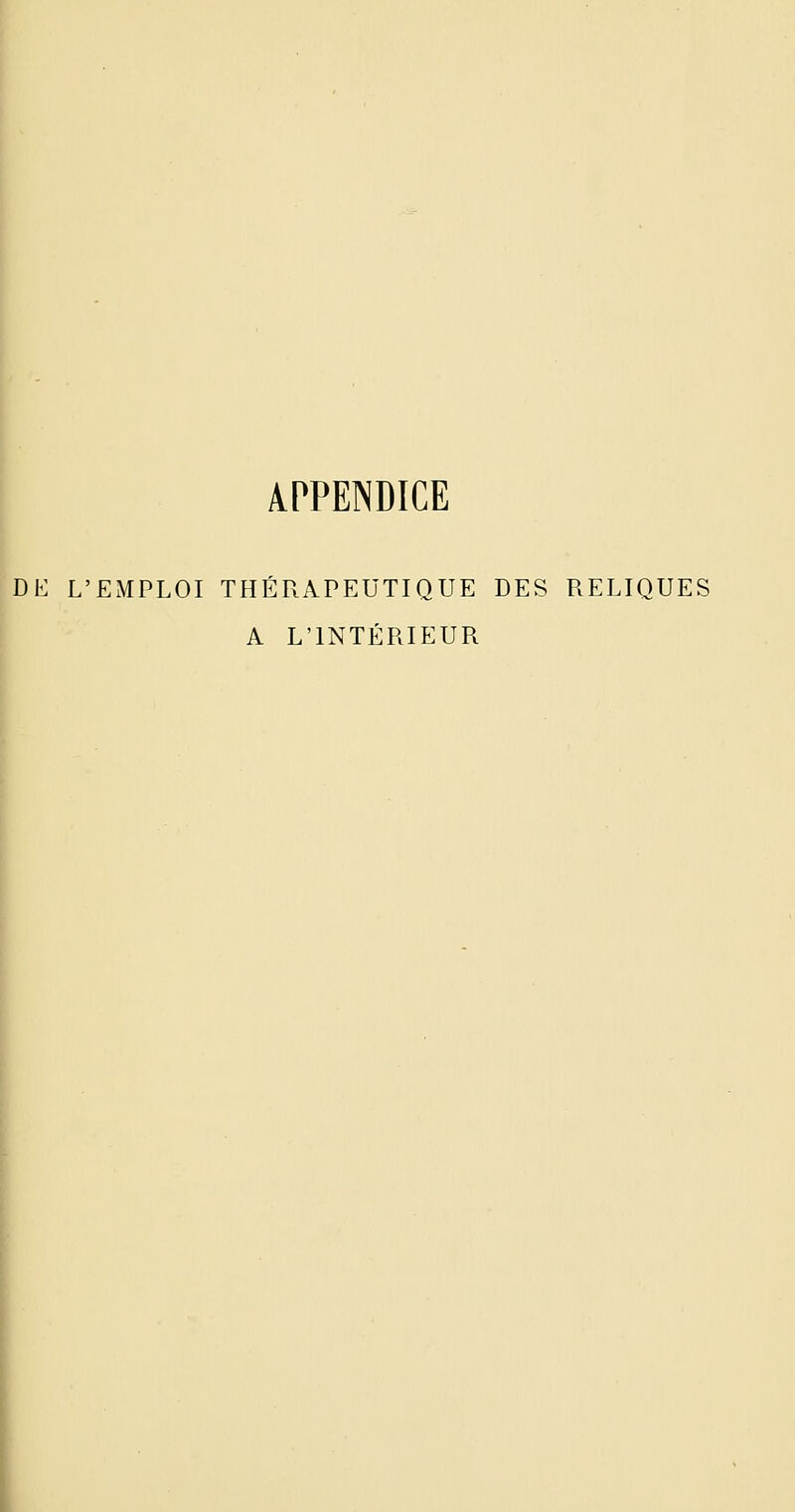 APPENDICE DE L'EMPLOI THÉRAPEUTIQUE DES RELIQUES A L'INTÉRIEUR