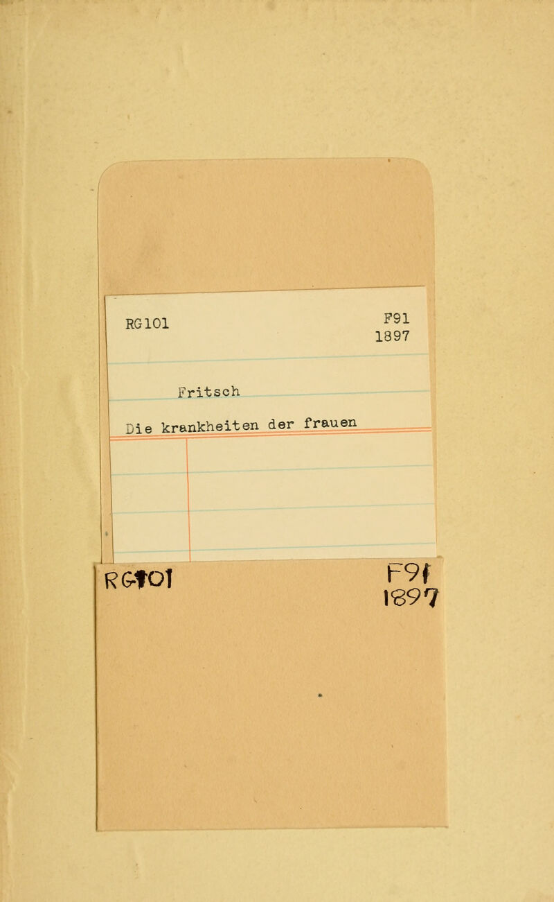 RGIOI F91 1397 Fritsch Die Vrankheiten der frauejo. RGtOl F9f 1697