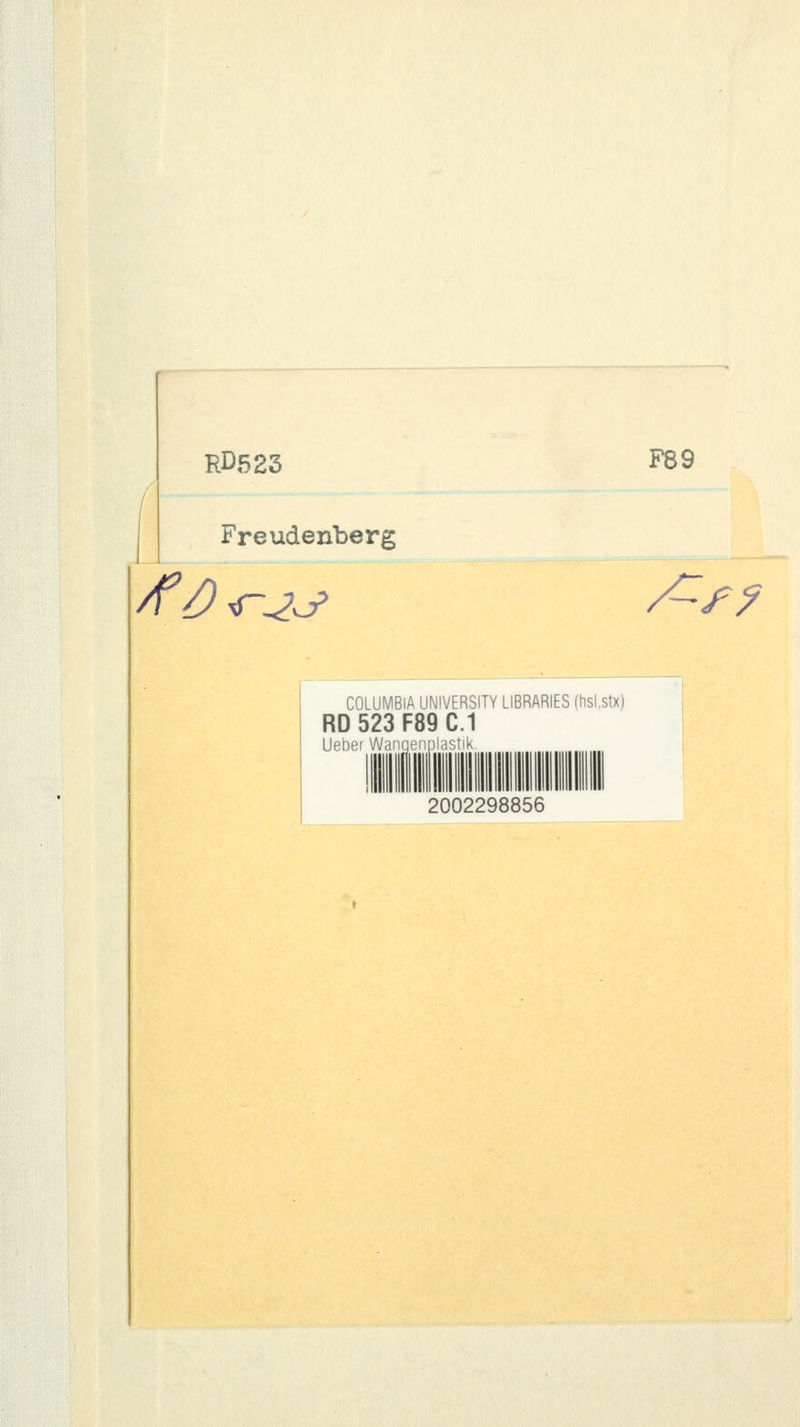 RD523 F89 Freudenberg Ar? COLUMBIA UNIVERSITY LIBRARIES (hsl.stx) RD 523 F89 C.1 UeDer Wanqenplastik 2002298856