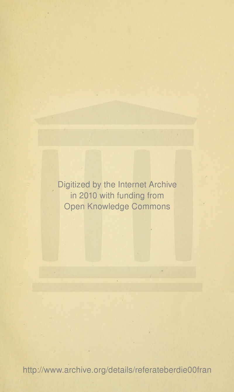 Digitized by the Internet Archive in 2010 with funding from Open Knowledge Commons http://www.archive.org/details/referateberdieOOfran