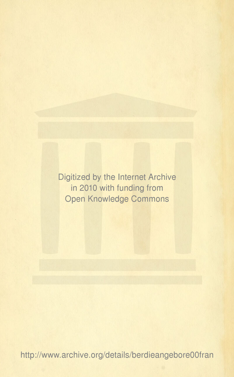 Digitized by the Internet Archive in 2010 with funding from Open Knowledge Commons http://www.archive.org/details/berdieangeboreOOfran