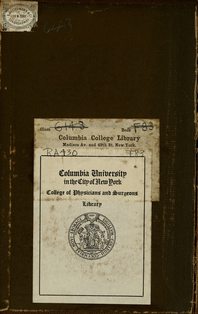 Class Book Columbia College Library- Madison Av. and 49th St. New York. 1?A43o Columbia (Hnttier^ftp College of ^fjpsiictang anb ^urgeong