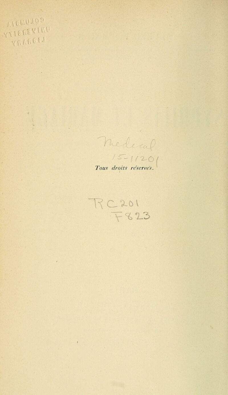 ■ '-H Tous droits réserves. ' - <A O V ■■f t% '^.