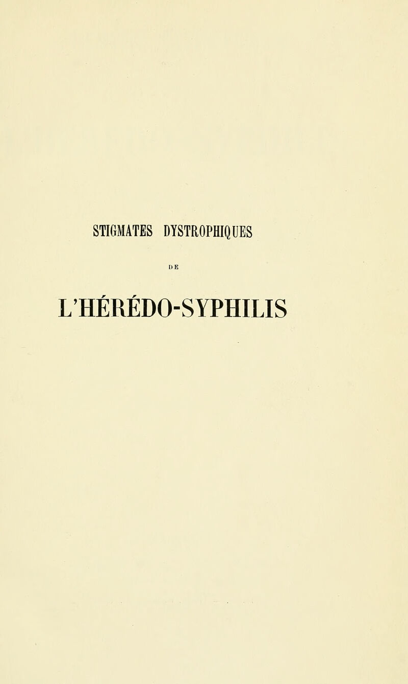 STIGMATES DYSTROPHIQUES r r L'HEREDO-SYPHILIS