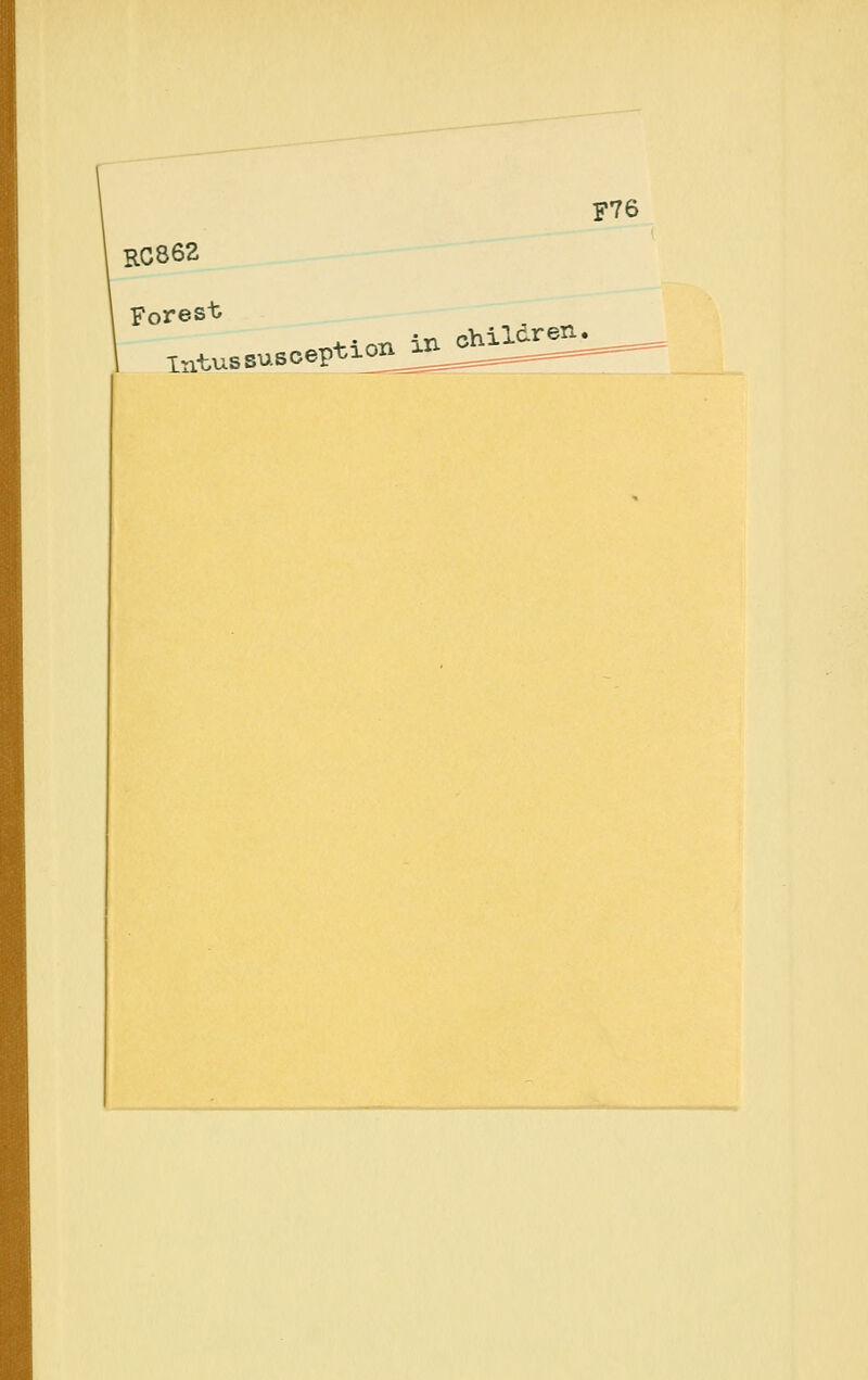 F76 RC862 Forest IntuSSusCeption in children.